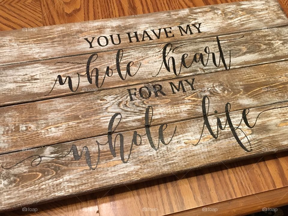 You have my whole heart for my whole life hand painted wood sign