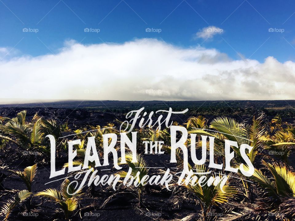 First learn the rules, then break them.