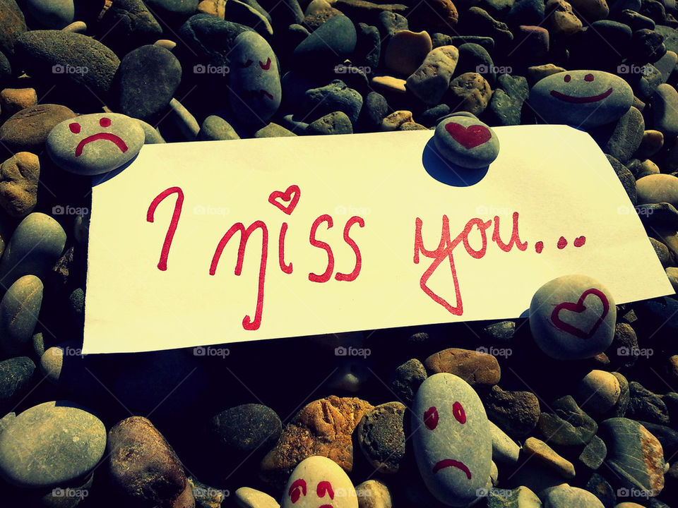 I miss you