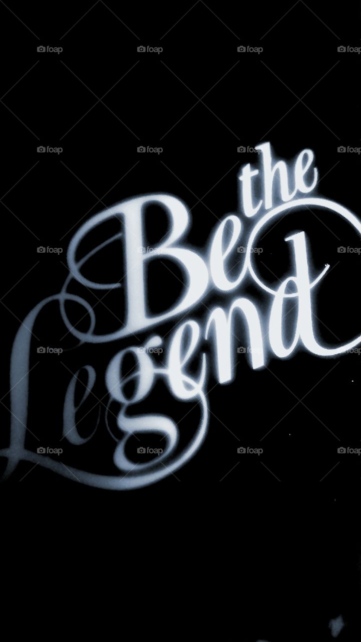 be the legend