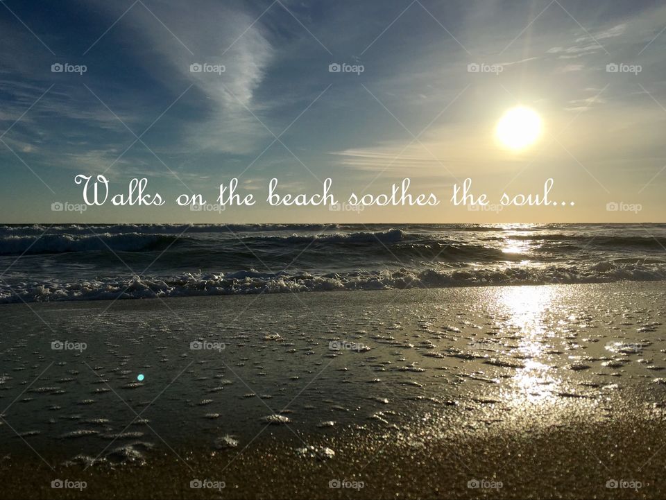 A walk on the beach soothes the soul. 