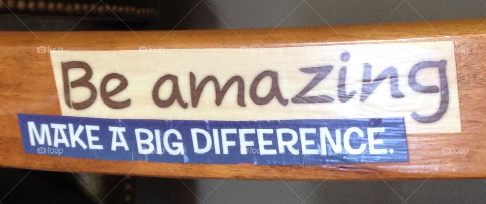 Be amazing, Make a difference